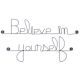 Message simple en fil de fer " Believe in yourself " - à punaiser - Bijoux de mur