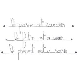 Citation en fil de fer " Le passé est souvenir, le futur est à venir, le présent est à saisir " - à punaiser - Bijoux de mur