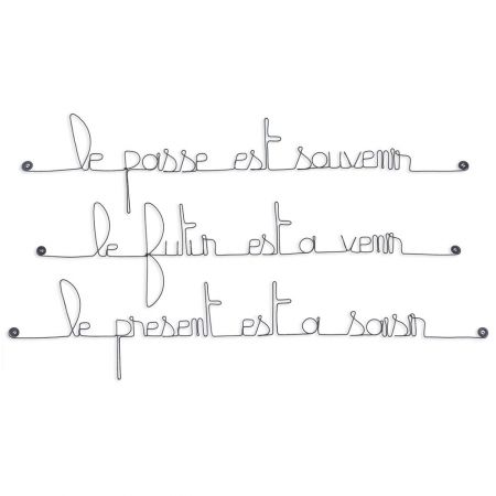 Citation en fil de fer " Le passé est souvenir, le futur est à venir, le présent est à saisir " - à punaiser - Bijoux de mur